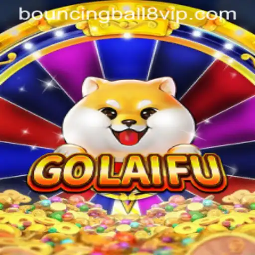 Discover the Thrill of GoLaiFu and the Excitement of BouncingBall8